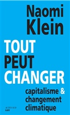 Geneviève Boulanger, Naomi Klein, Naomi (1970-....) Klein, Klein Naomi, Klein Naomi Calve Ni, Naomi Klein... - Tout peut changer : capitalisme et changement climatique