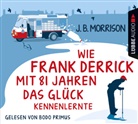J. B. Morrison, Bodo Primus - Wie Frank Derrick mit 81 Jahren das Glück kennenlernte, 4 Audio-CDs (Hörbuch)