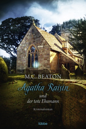M C Beaton, M. C. Beaton - Agatha Raisin und der tote Ehemann - Kriminalroman