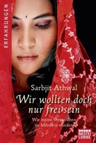 Sarbjit Kaur Athwal - Wir wollten doch nur frei sein