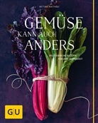 Bettina Matthaei, Wolfgang Schardt - Gemüse kann auch anders