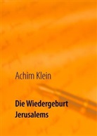 Achim Klein - Die Wiedergeburt Jerusalems
