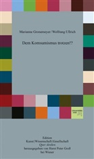 Mariann Gronemeyer, Marianne Gronemeyer, Wolfgang Ullrich - Dem Konsumismus trotzen!?