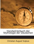 Christian A. Vulpius, Christian August Vulpius - Handwörterbuch der Mythologie der Deutschen