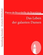 Pierre de Bourdeille de Brantôme - Das Leben der galanten Damen