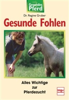 Regine Gruber - Gesunde Fohlen