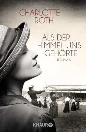 Charlotte Roth - Als der Himmel uns gehörte - Roman