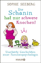 Sophie Seeberg - Die Schanin hat nur schwere Knochen!