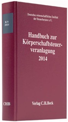 Deutsches wissenschaftliches Institut der Steuerberater e.V., Deutsche wissenschaftliches Institut der - Handbuch zur Körperschaftsteuerveranlagung 2014