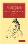 John Nichols - Illustrations of the Literary History of the Eighteenth Century
