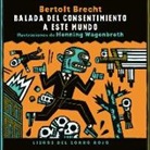 Bertolt Brecht, Henning Wagenbreth - Balada del consentimiento a este mundo
