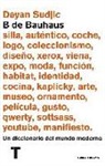 Deyan Sudjic - B de Bauhaus : un diccionario del mundo moderno