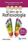 Valerie Voner - El libro de la reflexologí­a : manipule zonas en manos y pies para aliviar el estrés, mejorar la circulación y fomentar un buen estado de salud