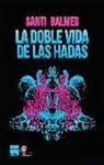 Santi Balmes, Santi Balmes Sanfeliu - La doble vida de las hadas