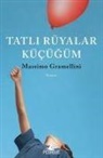Massimo Gramellini - Tatli Rüyalar Kücügüm