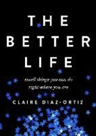 Claire Diaz-Ortiz - Better Life, The