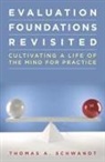 Thomas Schwandt, Thomas A. Schwandt, Schwandt Thomas - Evaluation Foundations Revisited