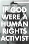 Santos Boaventura, Boaventura Santos, Boaventura De Sousa Santos - If God Were a Human Rights Activist