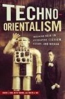 Betsy Huang, Betsy Niu Huang, Greta A. Niu, David S Huang Roh, David S. (EDT)/ Huang Roh, David S. Huang Roh... - Techno-Orientalism