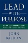 John Baldoni - Lead with Purpose