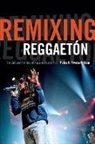 Petra R. Rivera-Rideau - Remixing Reggaeton