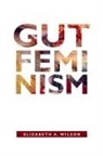 Elizabeth A. Wilson - Gut Feminism