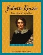 Kathe Crowley Conn, Kathe Crowley Conn - Juliette Kinzie: Frontier Storyteller