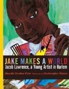 Christopher Myers, Sharifa Rhodes-Pitts, Christopher Myers - Jacob Lawrence Makes a World : A Young Artist in Harlem