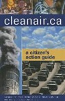 Chris Rhone, Chris Rolfe, Chris Tollefson - Cleanair.CA: A Citizen's Guide to Action