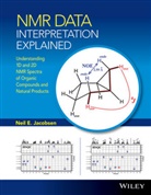 Jacobsen, Ne Jacobsen, Neil E Jacobsen, Neil E. Jacobsen - Nmr Data Interpretation Explained