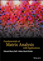 Edward Barry Saff, E. B. Saff, Eb Saff, Edward B. Saff, Edward Barr Saff, Edward Barry Saff... - Fundamentals of Matrix Analysis With Applications