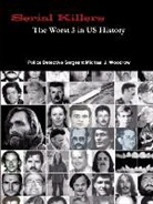 Michael J. Woodrow - Serial Killers the Worst 5 in Us History