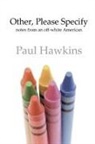 Paul Hawkins - Other, Please Specify