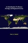 Clarence J. Bouchat, Strategic Studies Institute - An Introduction to Theater Strategy and Regional Security