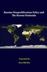 Yong-Chool Ha, Strategic Studies Institute, Beom-Shik Shin - Russian Nonproliferation Policy and the Korean Peninsula