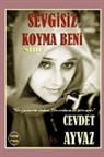 Cevdet Ayvaz - Sevgisiz Koyma Beni