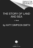 Katy Simpson Smith - The Story of Land and Sea