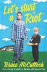 Bruce McCulloch, Bruce McCullogh - Let's Start a Riot
