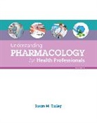 Susan Turley, Susan M. Turley - Understanding Pharmacology for Health Professionals