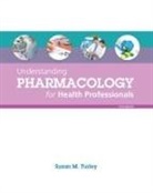 Susan Turley, Susan M. Turley - Understanding Pharmacology for Health Professionals