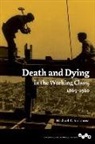 Michael K Rosenow, Michael K. Rosenow - Death and Dying in the Working Class, 1865-1920