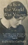Elizabeth Gaffney - When the World Was Young