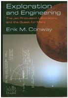 Erik M Conway, Erik M. Conway - Exploration and Engineering: The Jet Propulsion Laboratory and the
