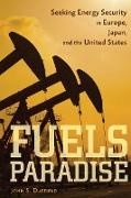 John S Duffield, John S. Duffield, John S. (Professor of Political Science Duffield - Fuels Paradise - Seeking Energy Security in Europe, Japan, and the United States