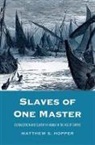 Matthew S. Hopper, Prof. Matthew S. Hopper - Slaves of One Master