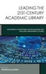 Bradford Lee Eden - Leading the 21st-Century Academic Library