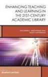 Bradford Lee Eden - Enhancing Teaching and Learning in the 21st-Century Academic Library