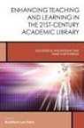 Bradford Lee Eden - Enhancing Teaching and Learning in the 21st-Century Academic Library