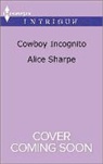 Alice Sharpe - Cowboy Incognito