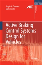 Sergio Savaresi, Sergio M Savaresi, Sergio M. Savaresi, Sergio Matteo Savaresi, Mara Tanelli - Active Braking Control Systems Design for Vehicles